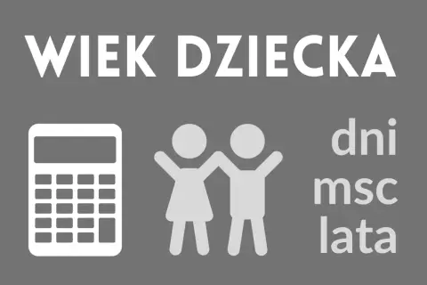 Wiek dziecka: kalkulator, dzieci, dni, msc, lata. Oblicz, ile dziecko ma tygodni.