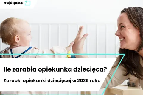Ile zarabia opiekunka do 3 dzieci? Fakty, które mogą zaskoczyć
