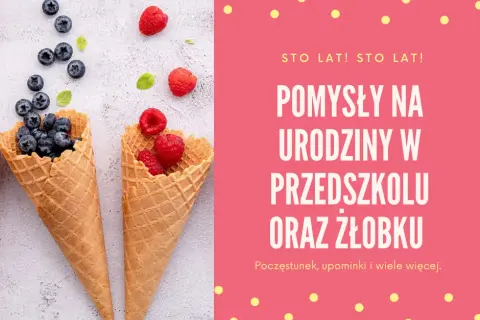Co na urodziny do żłobka? Pomysły na zdrowe i kreatywne atrakcje