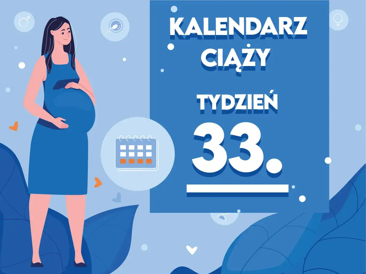 Kobieta w 33 tygodniu ciąży, który to miesiąc? Kalendarz ciąży wskazuje 33 tydzień.