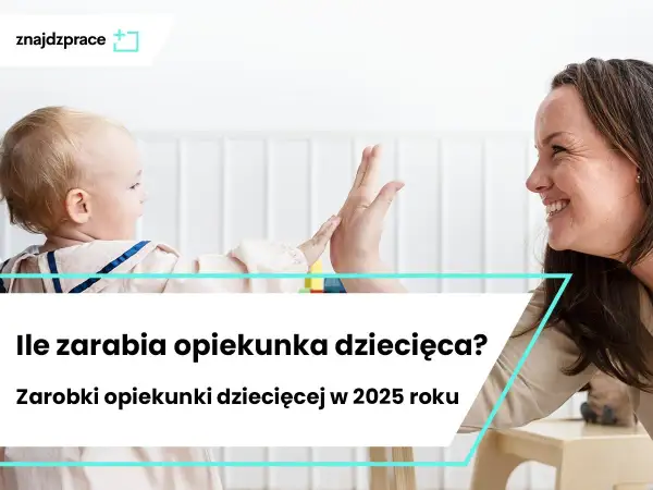 Ile zarabia opiekunka do 3 dzieci? Fakty, które mogą zaskoczyć